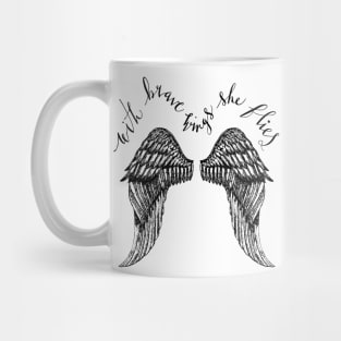 With brave wings she flies Mug